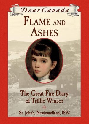 Dear Canada - Flame and Ashes