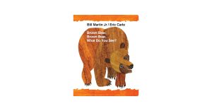 Brown Bear, Brown Bear, What Do You See?
